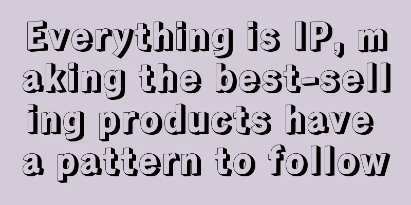 Everything is IP, making the best-selling products have a pattern to follow