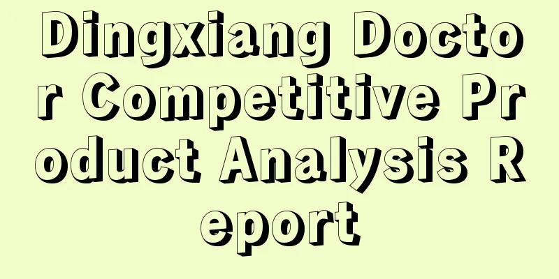 Dingxiang Doctor Competitive Product Analysis Report