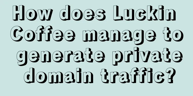 How does Luckin Coffee manage to generate private domain traffic?