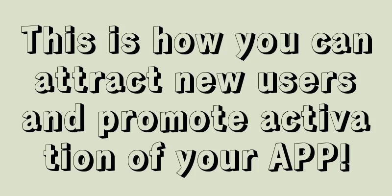 This is how you can attract new users and promote activation of your APP!