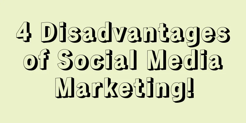 4 Disadvantages of Social Media Marketing!