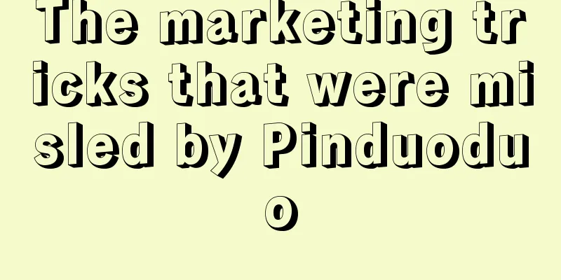 The marketing tricks that were misled by Pinduoduo