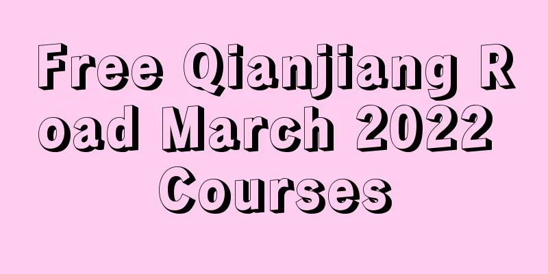 Free Qianjiang Road March 2022 Courses