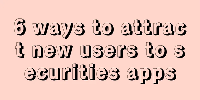 6 ways to attract new users to securities apps