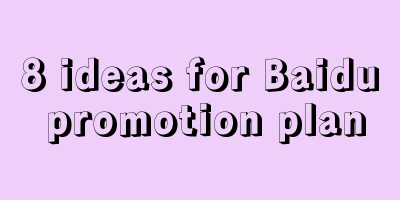 8 ideas for Baidu promotion plan