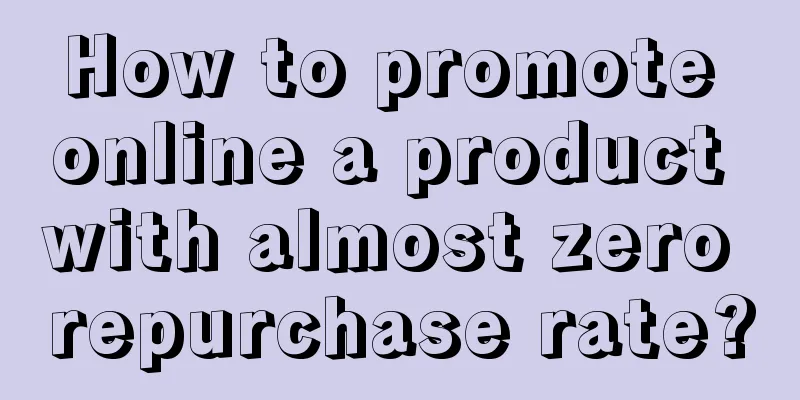 How to promote online a product with almost zero repurchase rate?