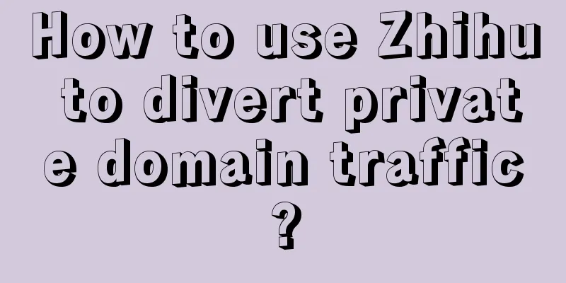 How to use Zhihu to divert private domain traffic?