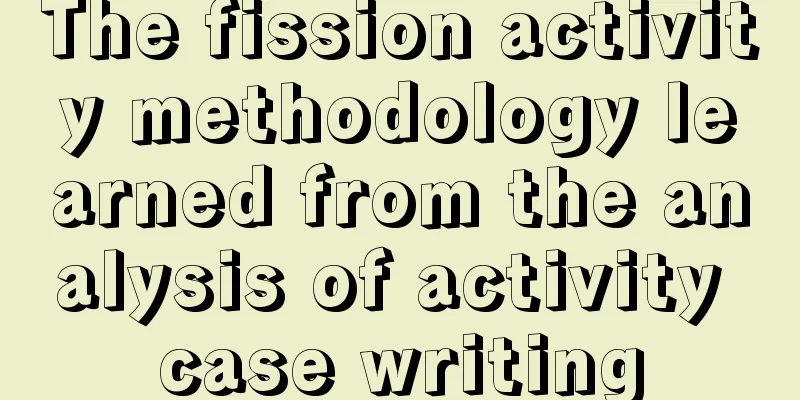 The fission activity methodology learned from the analysis of activity case writing