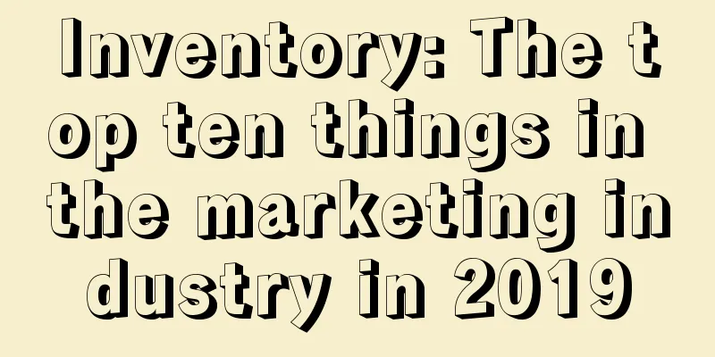 Inventory: The top ten things in the marketing industry in 2019