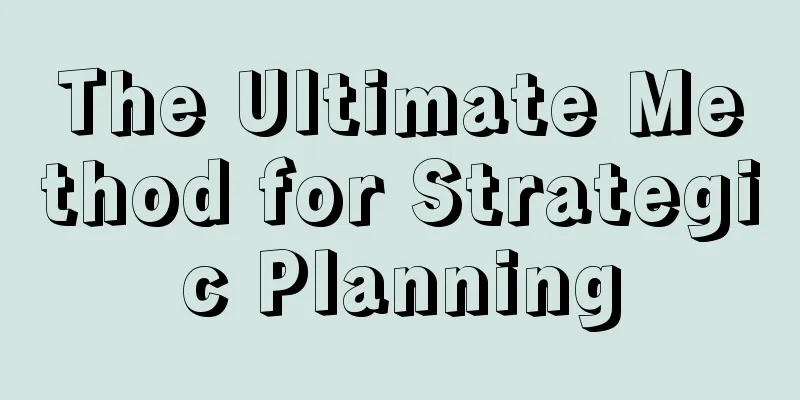 The Ultimate Method for Strategic Planning