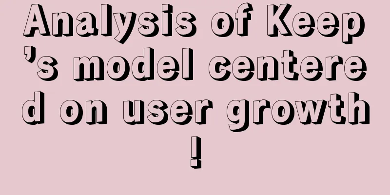 Analysis of Keep’s model centered on user growth!