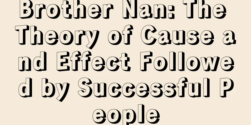 Brother Nan: The Theory of Cause and Effect Followed by Successful People