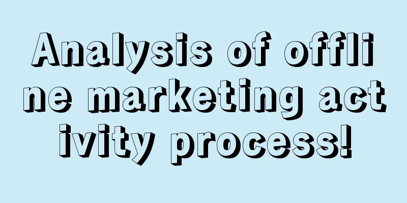 Analysis of offline marketing activity process!