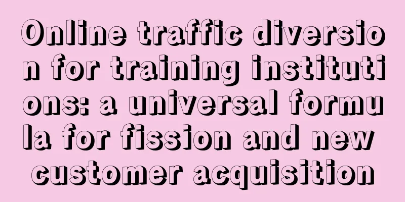 Online traffic diversion for training institutions: a universal formula for fission and new customer acquisition