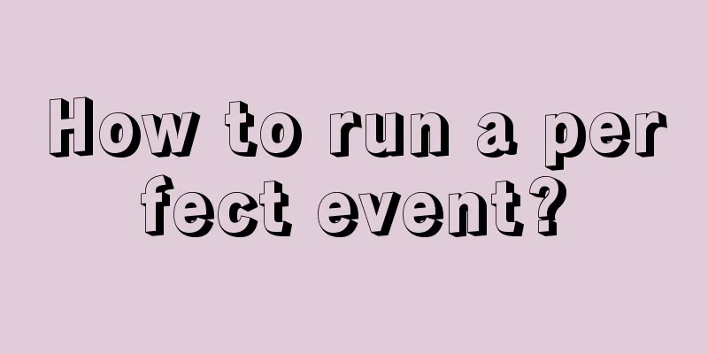 How to run a perfect event?