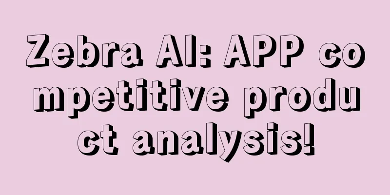 Zebra AI: APP competitive product analysis!