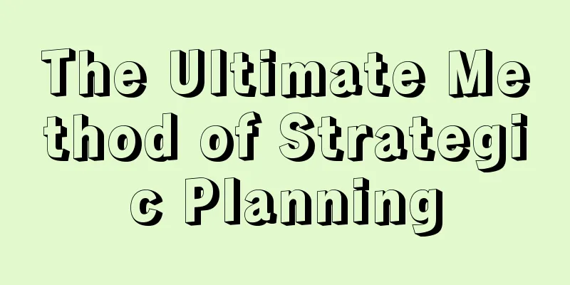 The Ultimate Method of Strategic Planning