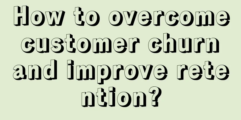 How to overcome customer churn and improve retention?