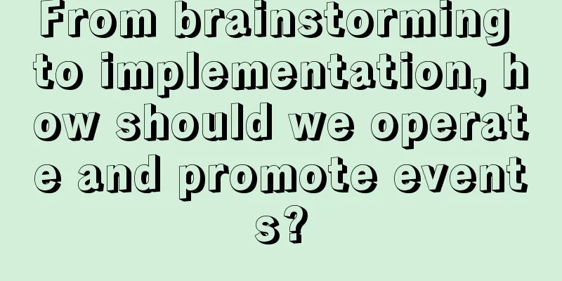 From brainstorming to implementation, how should we operate and promote events?