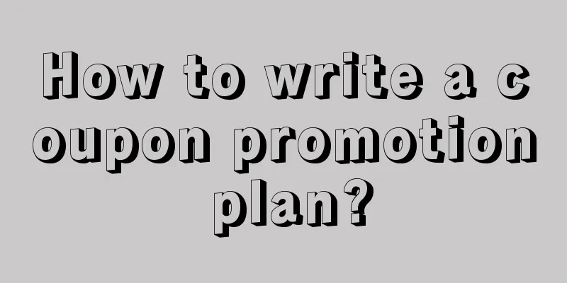 How to write a coupon promotion plan?