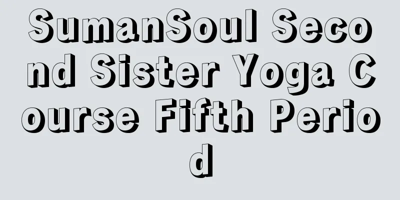 SumanSoul Second Sister Yoga Course Fifth Period