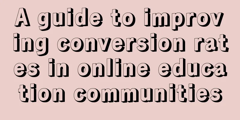 A guide to improving conversion rates in online education communities