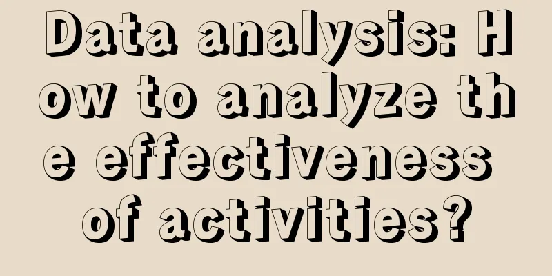 Data analysis: How to analyze the effectiveness of activities?