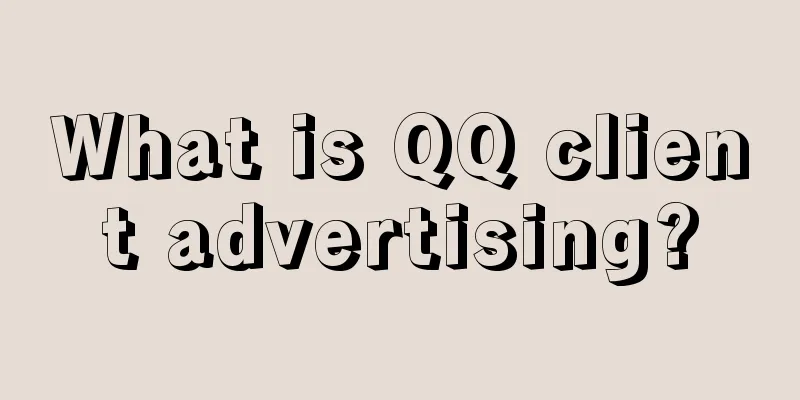 What is QQ client advertising?