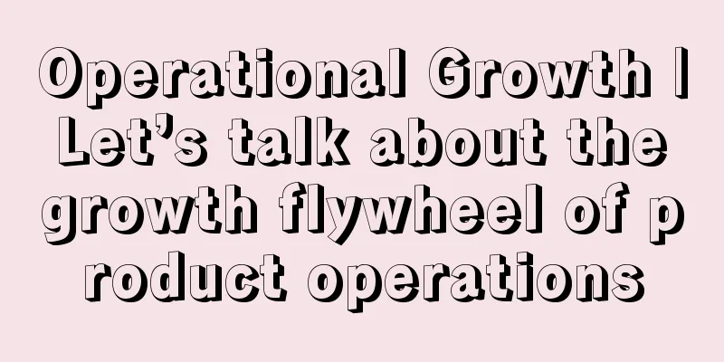 Operational Growth | Let’s talk about the growth flywheel of product operations