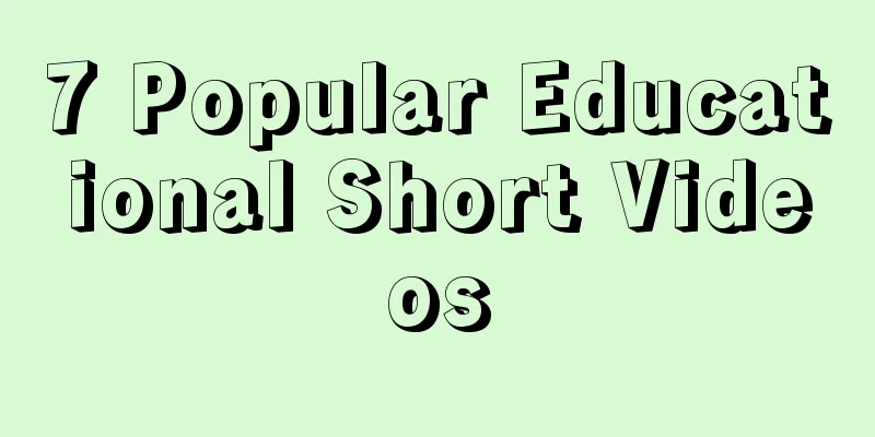 7 Popular Educational Short Videos