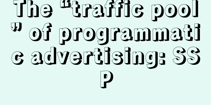 The “traffic pool” of programmatic advertising: SSP