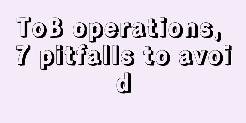 ToB operations, 7 pitfalls to avoid