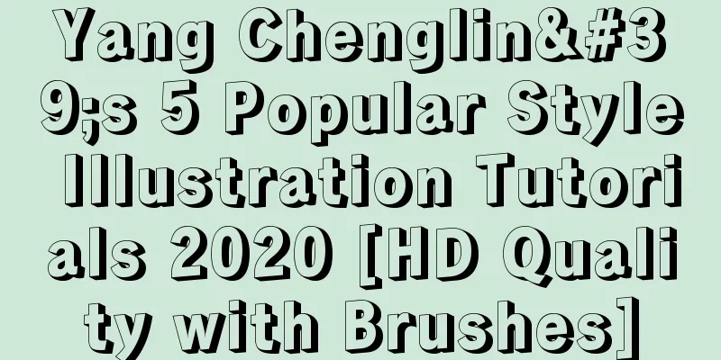 Yang Chenglin's 5 Popular Style Illustration Tutorials 2020 [HD Quality with Brushes]