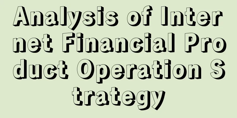 Analysis of Internet Financial Product Operation Strategy