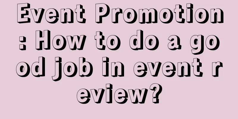 Event Promotion: How to do a good job in event review?