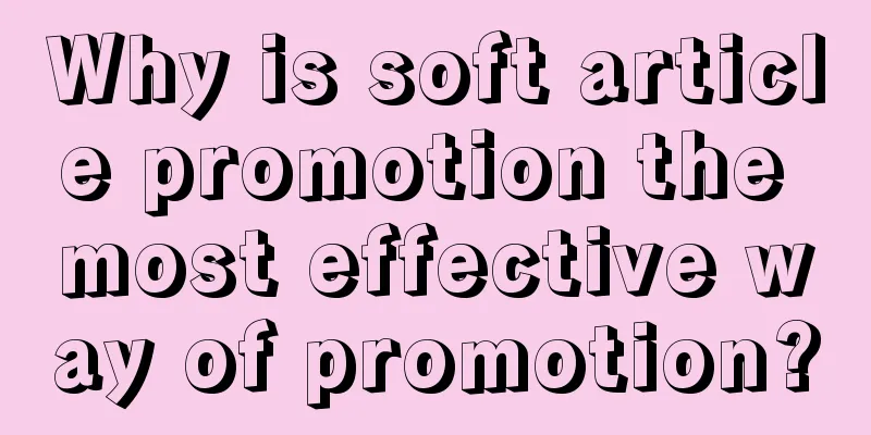 Why is soft article promotion the most effective way of promotion?