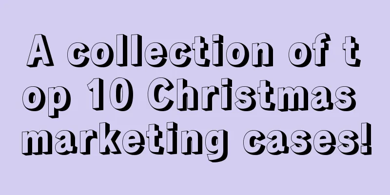 A collection of top 10 Christmas marketing cases!