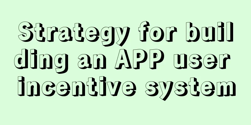 Strategy for building an APP user incentive system