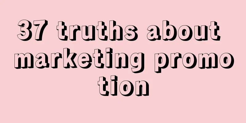 37 truths about marketing promotion