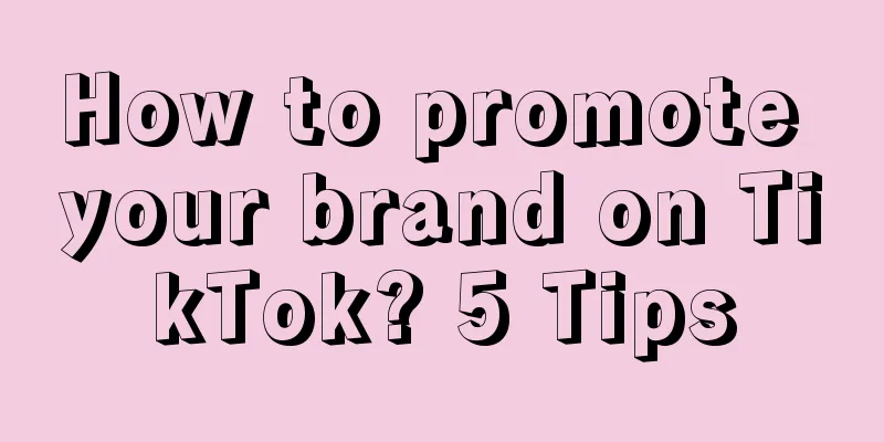 How to promote your brand on TikTok? 5 Tips