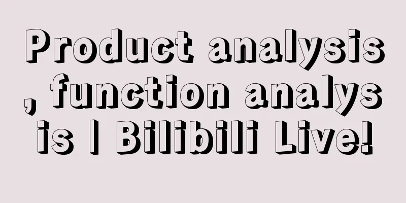 Product analysis, function analysis | Bilibili Live!