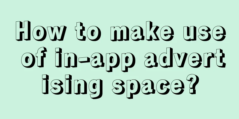 How to make use of in-app advertising space?