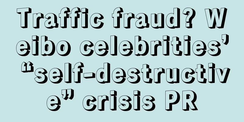 Traffic fraud? Weibo celebrities’ “self-destructive” crisis PR