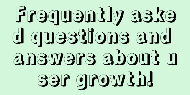 Frequently asked questions and answers about user growth!