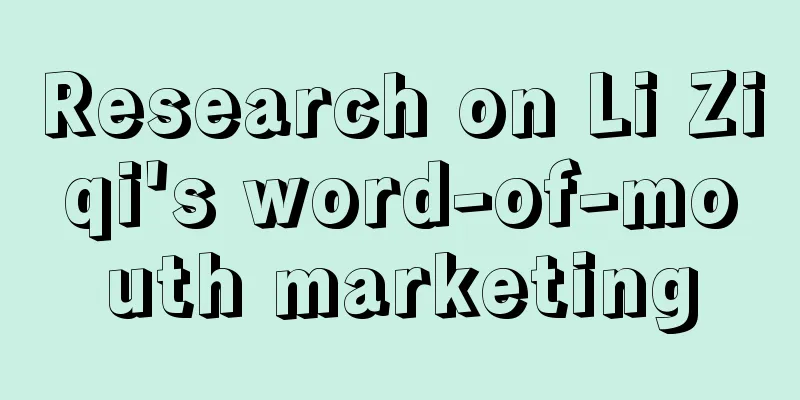 Research on Li Ziqi's word-of-mouth marketing