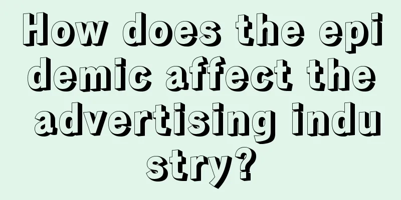 How does the epidemic affect the advertising industry?