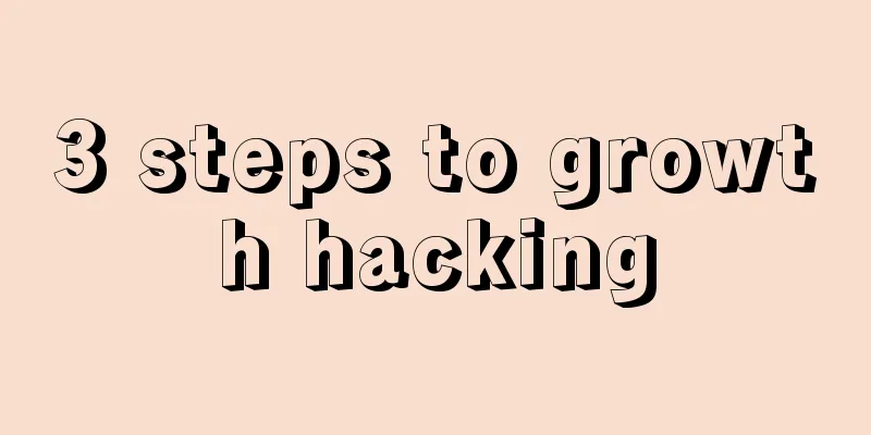 3 steps to growth hacking