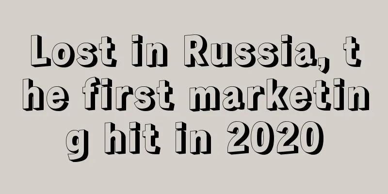 Lost in Russia, the first marketing hit in 2020