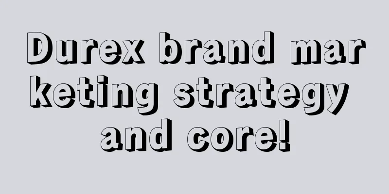 Durex brand marketing strategy and core!