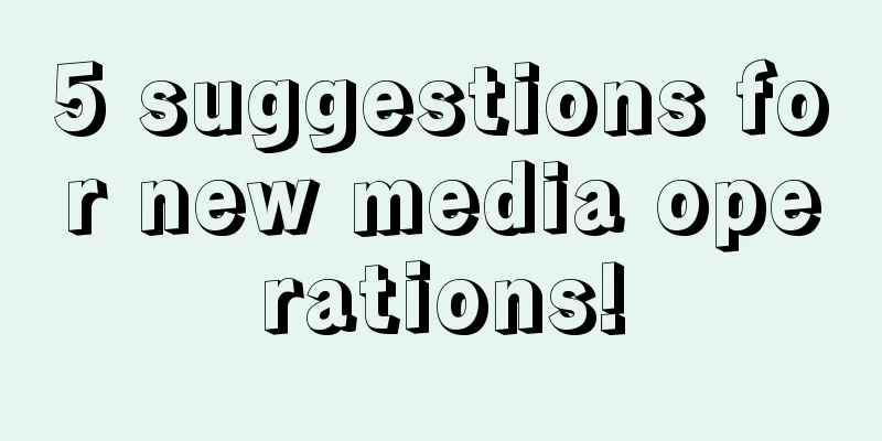 5 suggestions for new media operations!